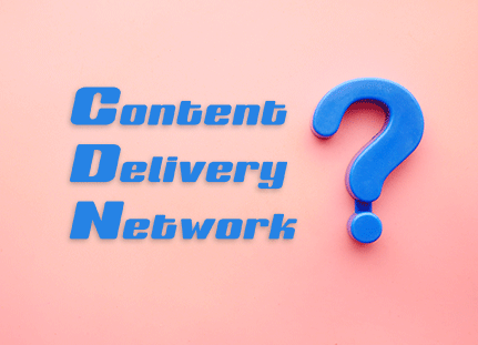 What is a CDN? Content Delivery Network Essentials