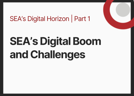 SEA’s Digital Boom and Challenges
