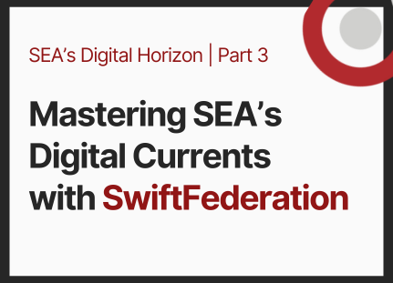 Mastering SEA’s Digital Currents with SwiftFederation