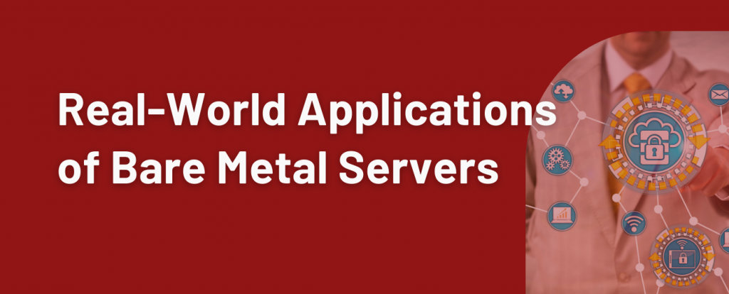 Title banner, Real-World Applications of Bare Metal Servers